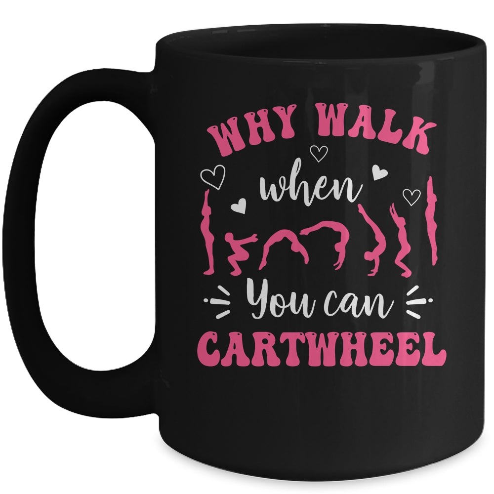 Funny Gymnastic For Women Why Walk When You Can Cartwheel Mug | teecentury