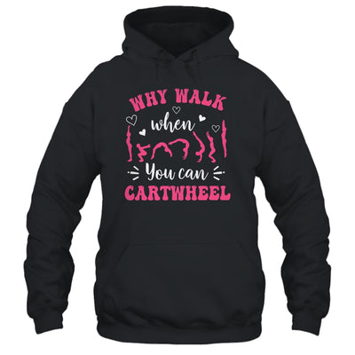 Funny Gymnastic For Women Why Walk When You Can Cartwheel Shirt & Tank Top | teecentury