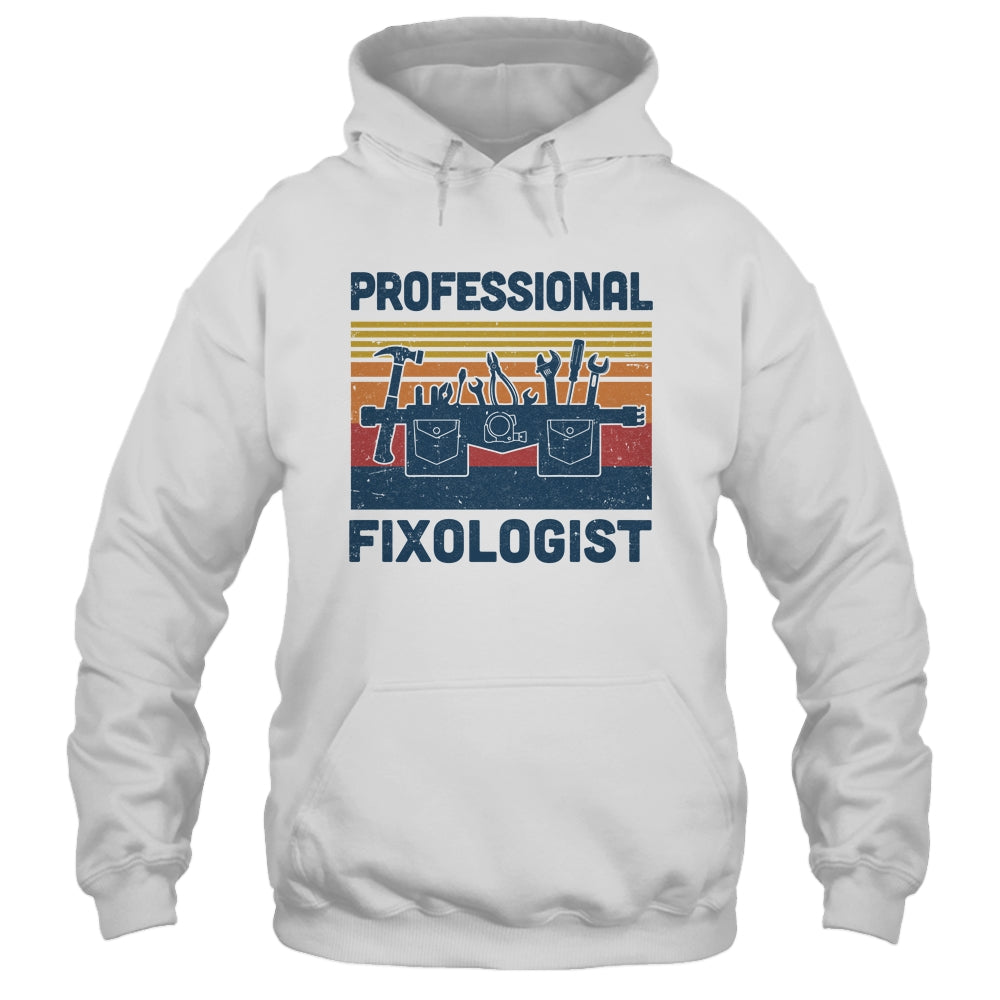 Funny Handyman Professional Fixologist Tools Repairman T-Shirt & Hoodie | Teecentury.com