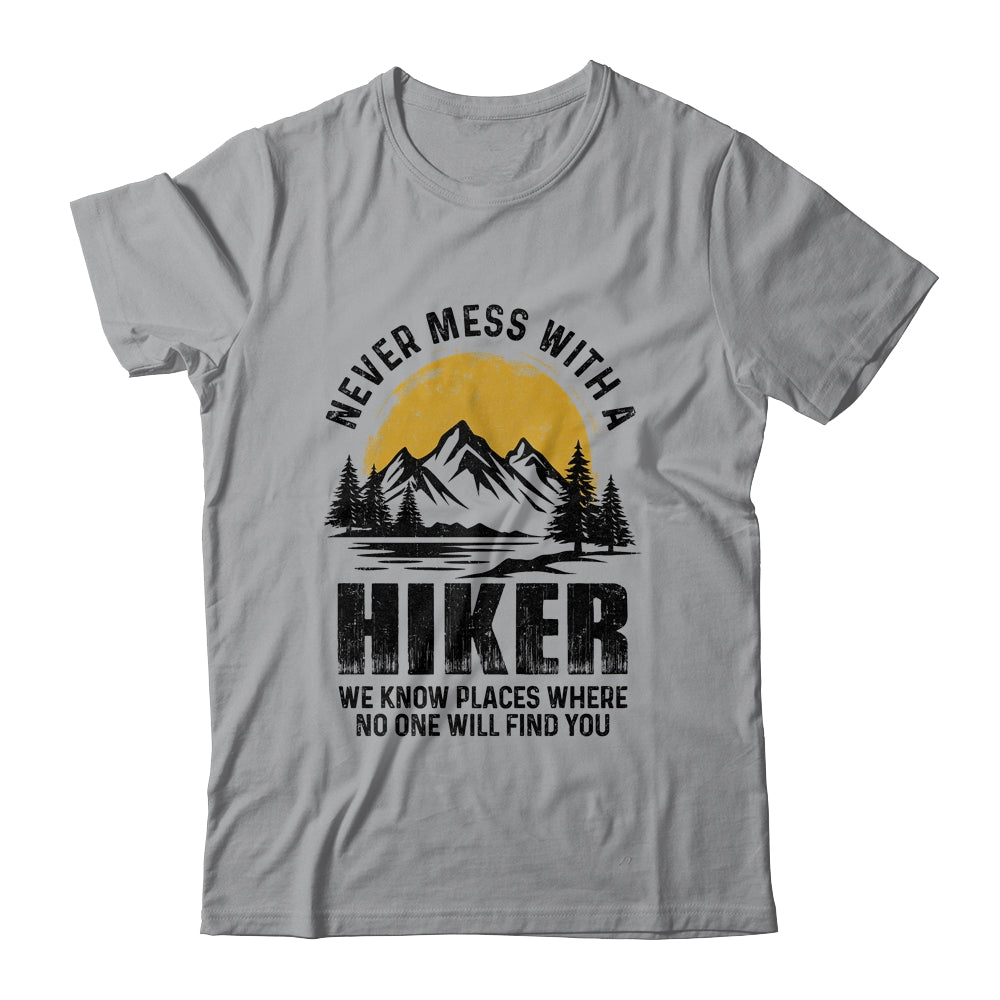 Funny Hiker Hiking Outdoor Quote Never Mess With A Hiker Shirt & Hoodie | teecentury