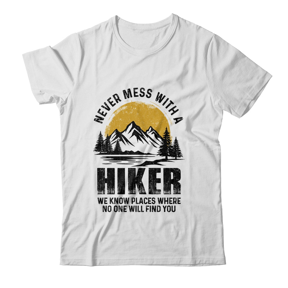 Funny Hiker Hiking Outdoor Quote Never Mess With A Hiker Shirt & Hoodie | teecentury