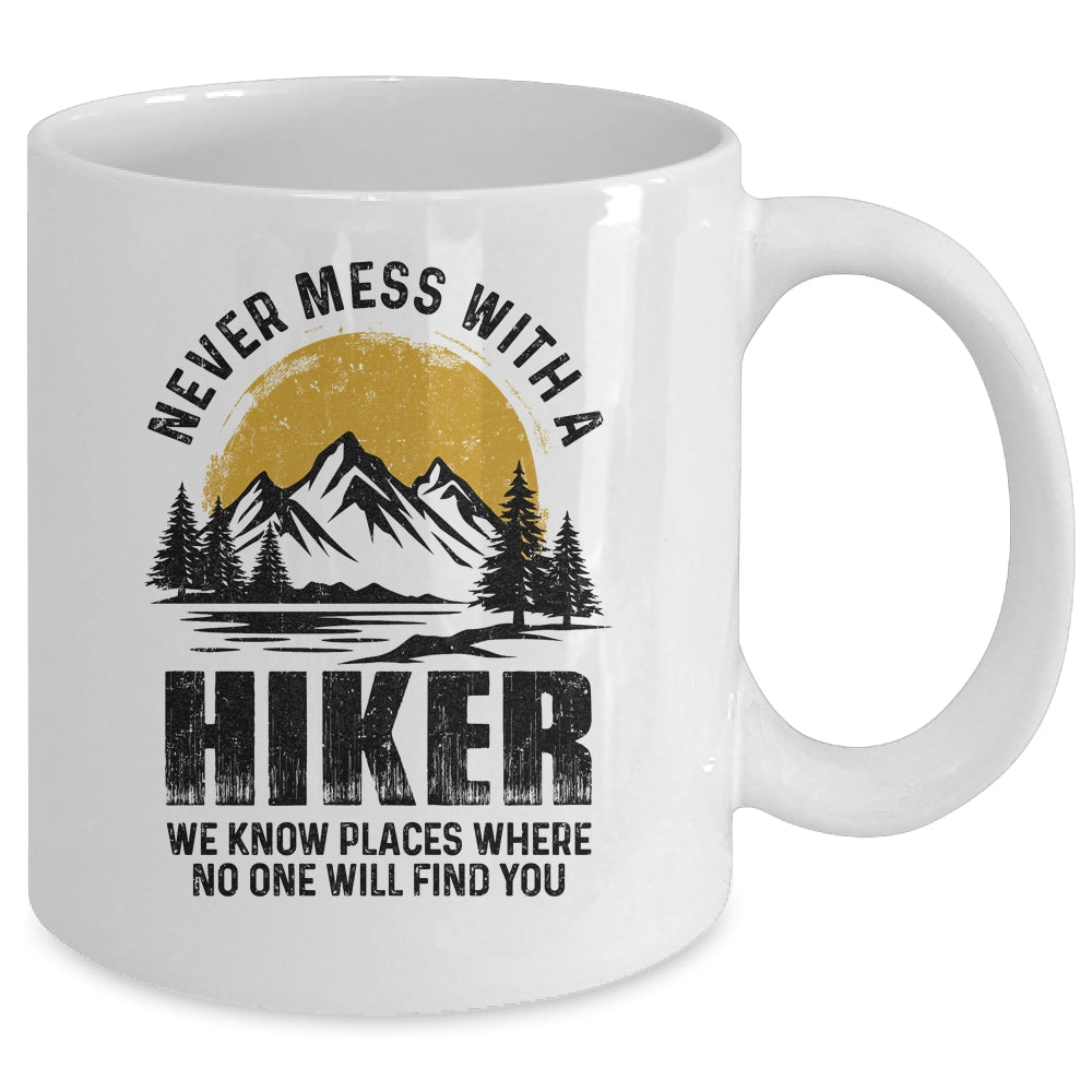Funny Hiker Hiking Outdoor Quote Never Mess With A Hiker Mug | teecentury