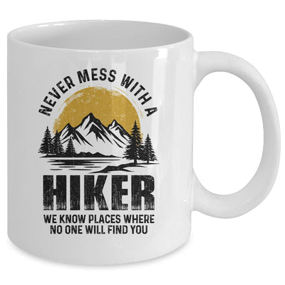 Funny Hiker Hiking Outdoor Quote Never Mess With A Hiker Mug | teecentury