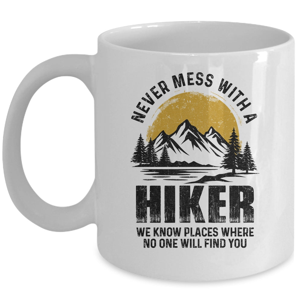 Funny Hiker Hiking Outdoor Quote Never Mess With A Hiker Mug | teecentury