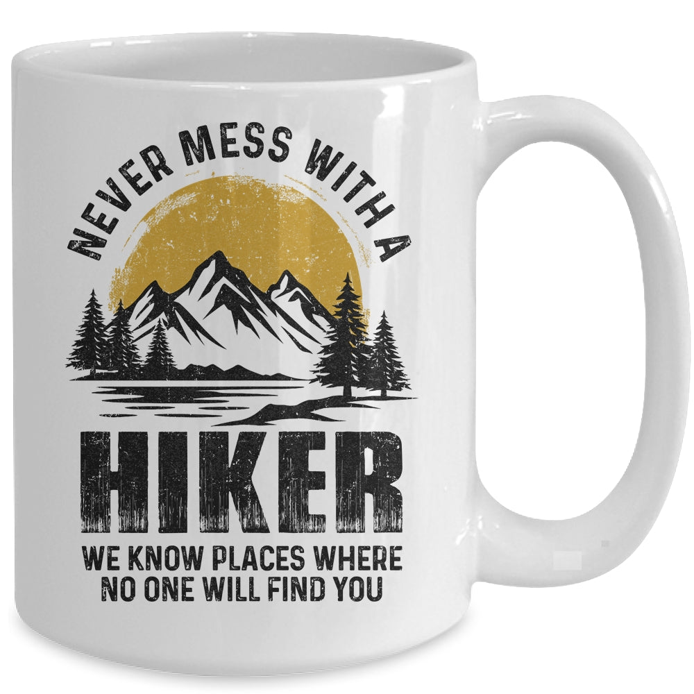 Funny Hiker Hiking Outdoor Quote Never Mess With A Hiker Mug | teecentury