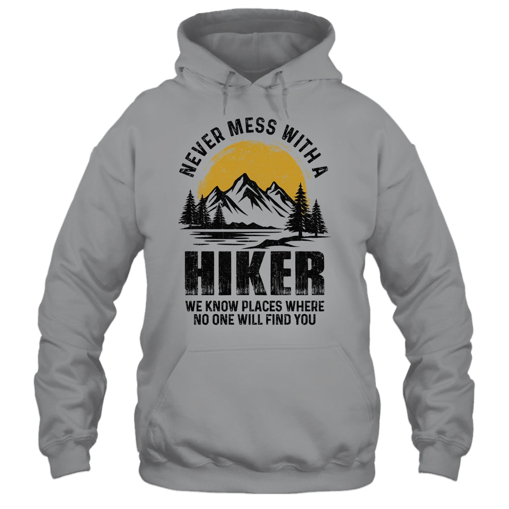 Funny Hiker Hiking Outdoor Quote Never Mess With A Hiker Shirt & Hoodie | teecentury
