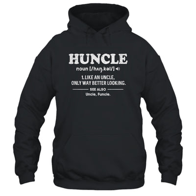 Funny Huncle Like A Normal Uncle But Way Better Looking T-Shirt & Hoodie | Teecentury.com