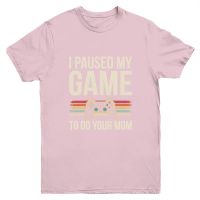 Funny I Paused My Game To Do Your Mom Sarcastic Video Gamer Youth Shirt | teecentury