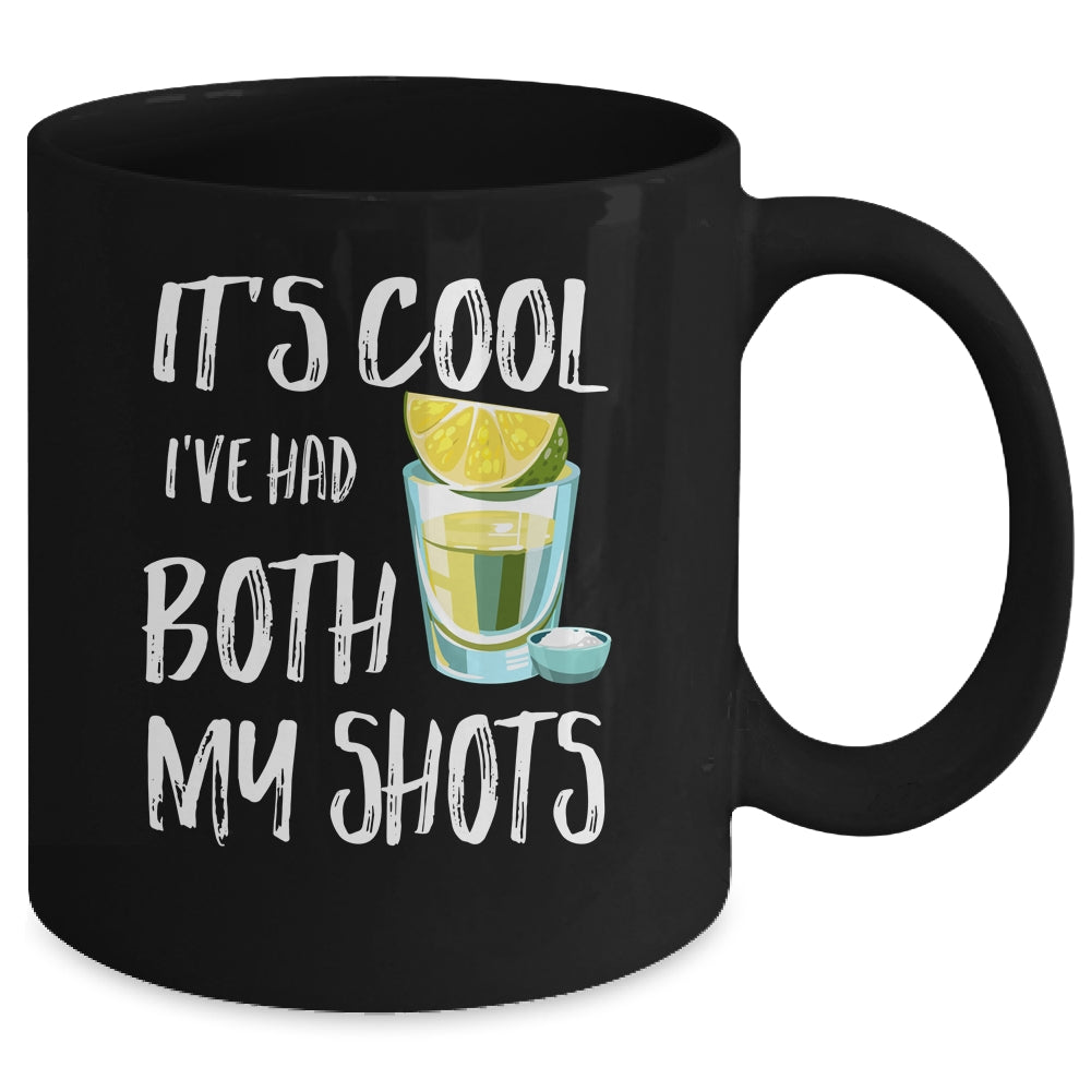 Funny It's Cool I've Had Both My Shots Tequila Drink Mug Coffee Mug | Teecentury.com