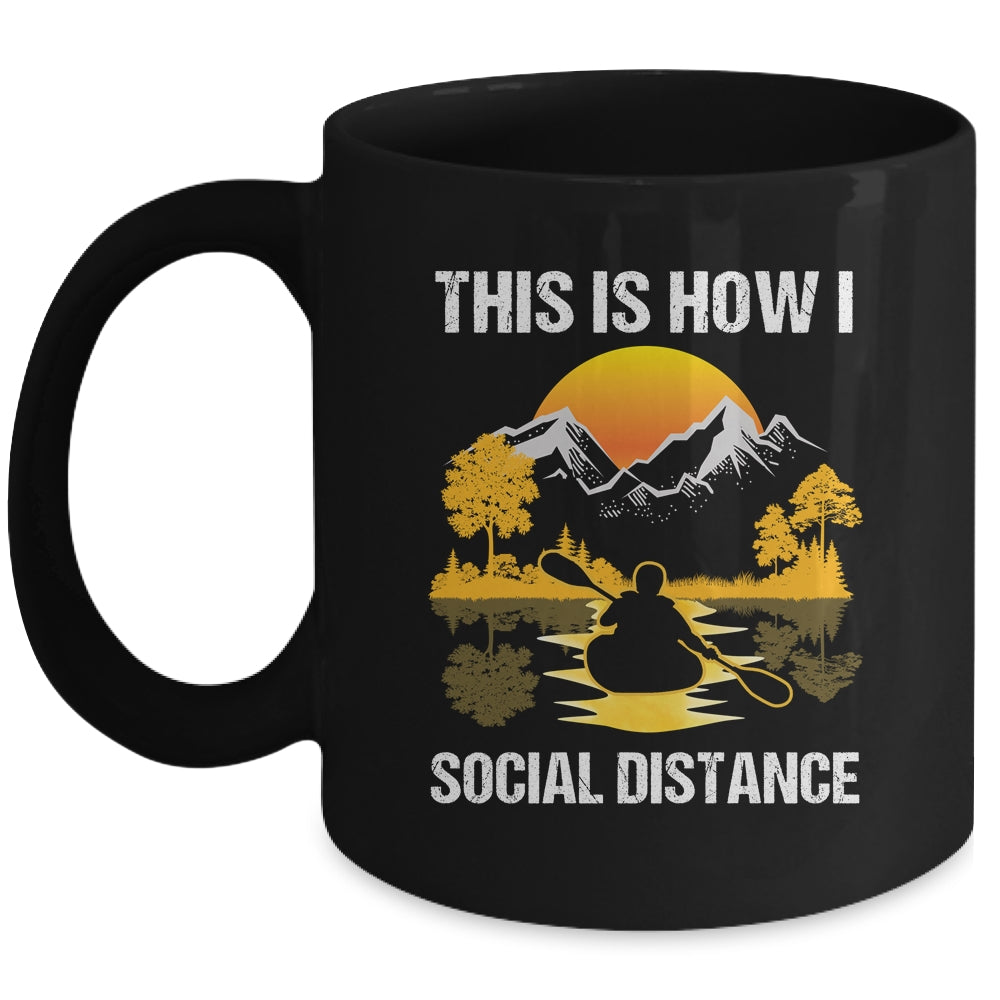Funny Kayaking This Is How I Social Distance Mug Coffee Mug | Teecentury.com
