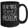 Funny Math Quote For Girls Boys Teens Men Women Dear Math Mug Coffee Mug | Teecentury.com