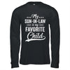 Funny My Son In Law Is My Favorite Child For Mother In Law Shirt & Hoodie | teecentury