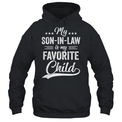 Funny My Son In Law Is My Favorite Child For Mother In Law Shirt & Hoodie | teecentury