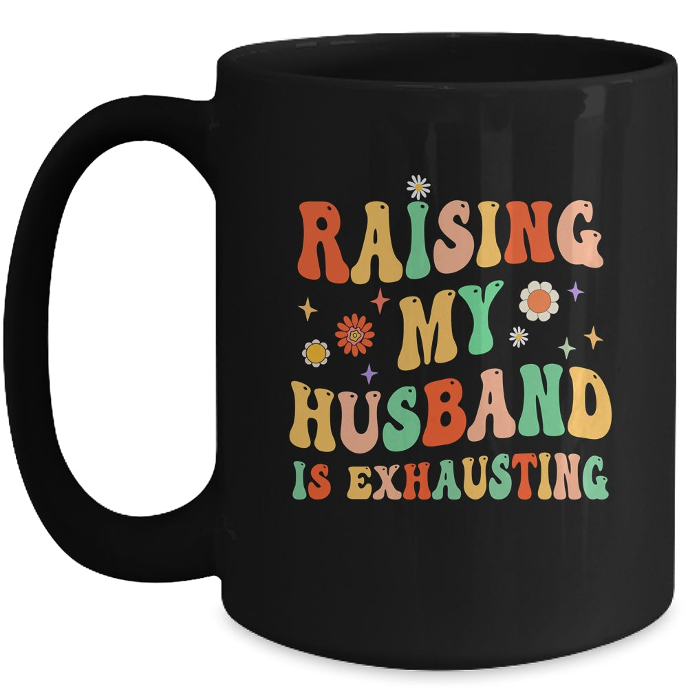 Funny Raising My Husband Is Exhausting Humorous Cute Wife Mug | teecentury