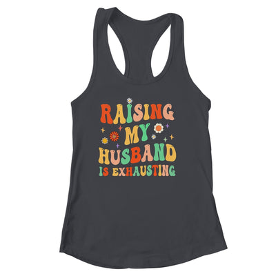 Funny Raising My Husband Is Exhausting Humorous Cute Wife Shirt & Tank Top | teecentury