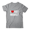 Funny Red Heart I Love Hot Moms T-Shirt & Hoodie | Teecentury.com