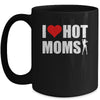 Funny Red Heart I Love Hot Moms Mug Coffee Mug | Teecentury.com