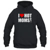 Funny Red Heart I Love Hot Moms T-Shirt & Hoodie | Teecentury.com