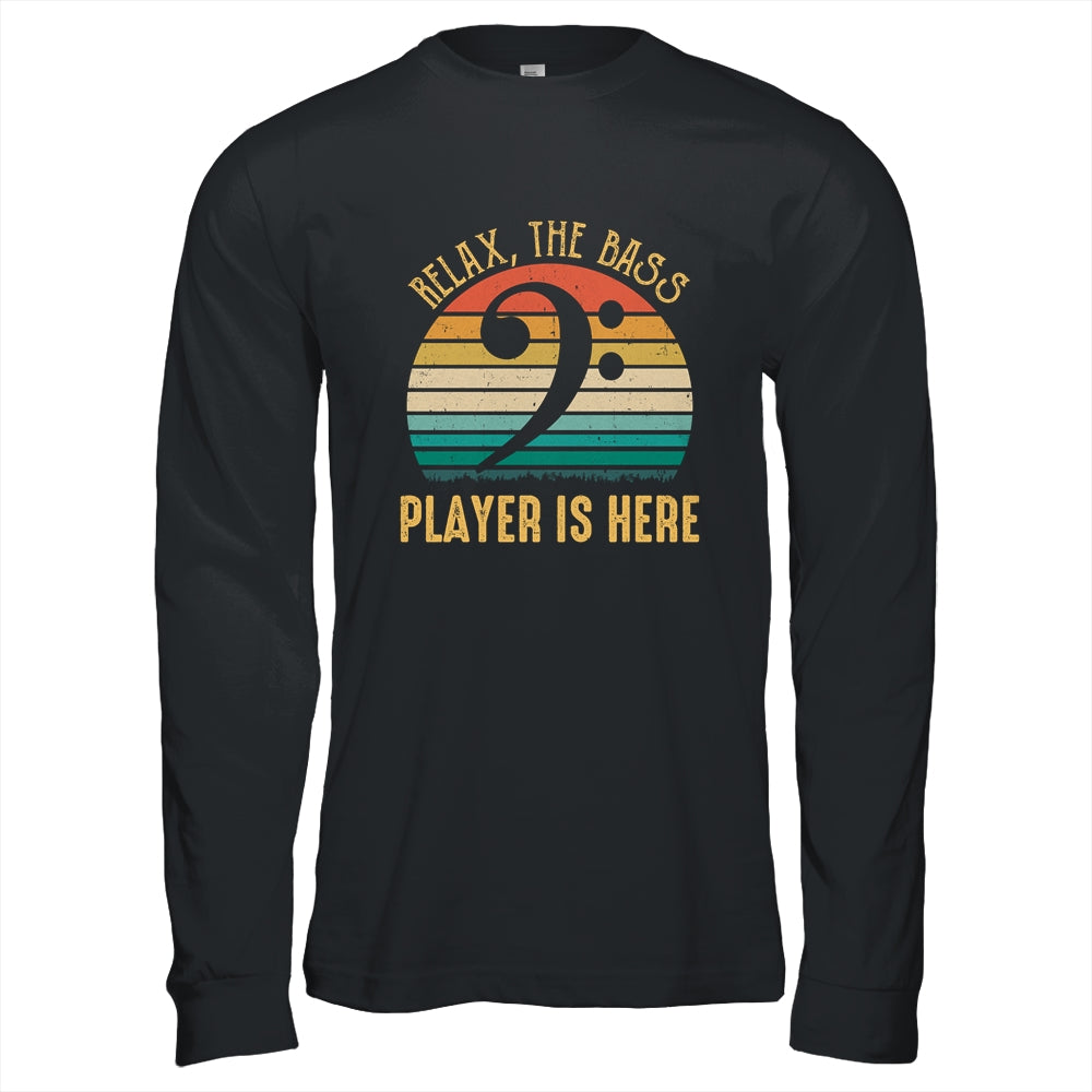 Funny Relax The Bass Player Is Here Bassist Music Guitar T-Shirt & Hoodie | Teecentury.com