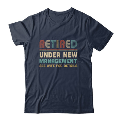 Funny Retired Under New Management See Wife For Details T-Shirt & Hoodie | Teecentury.com