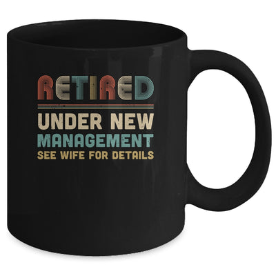 Funny Retired Under New Management See Wife For Details Mug Coffee Mug | Teecentury.com