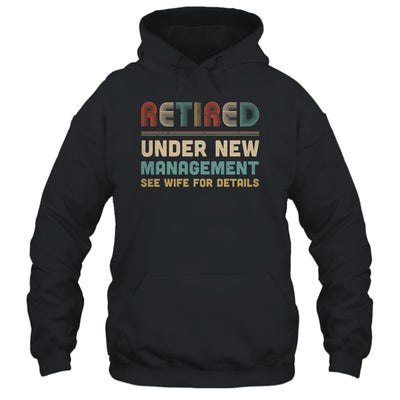 Funny Retired Under New Management See Wife For Details T-Shirt & Hoodie | Teecentury.com