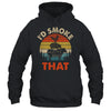 Funny Retro BBQ Party Smoker Chef Dad I'd Smoke That Shirt & Hoodie | teecentury