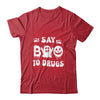 Funny Say Boo To Drugs Halloween Red Ribbon Week Awareness Shirt & Hoodie | teecentury