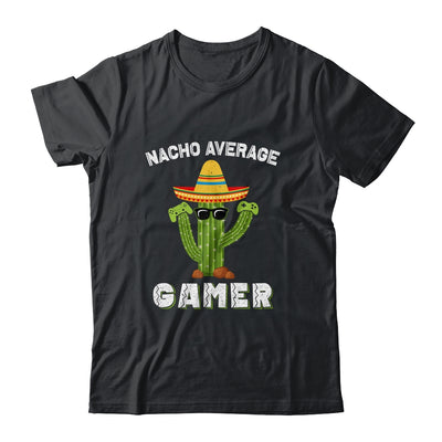 Funny Sayings Video Game Nacho Average Gamer Mexican Cactus T-Shirt & Hoodie | Teecentury.com