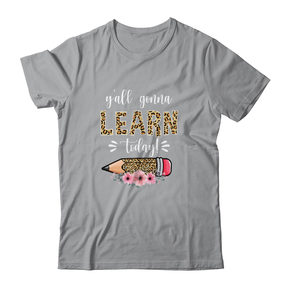 Funny Teacher Back To School Ya'll Gonna Learn Today T-Shirt & Hoodie | Teecentury.com