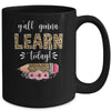 Funny Teacher Back To School Ya'll Gonna Learn Today Mug Coffee Mug | Teecentury.com