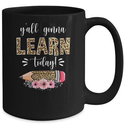 Funny Teacher Back To School Ya'll Gonna Learn Today Mug Coffee Mug | Teecentury.com