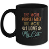 Funny The More People I Meet The More I Love My Cat Vintage Mug Coffee Mug | Teecentury.com