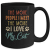 Funny The More People I Meet The More I Love My Cat Vintage Mug Coffee Mug | Teecentury.com