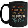 Funny The More People I Meet The More I Love My Cat Vintage Mug Coffee Mug | Teecentury.com