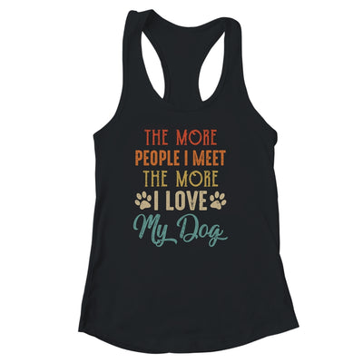 Funny The More People I Meet The More I Love My Dog Vintage T-Shirt & Tank Top | Teecentury.com