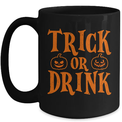 Funny Trick Or Drink Lover Halloween Drink Mug | teecentury