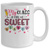 Funny Valentine Teacher My Class Is Full Of Sweethearts Mug Coffee Mug | Teecentury.com