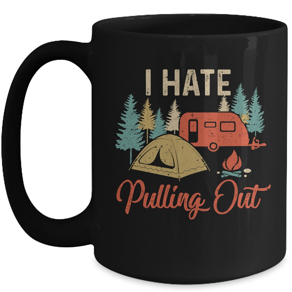 Funny Vintage Camping I Hate Pulling Out Travel Trailer Mug Coffee Mug | Teecentury.com
