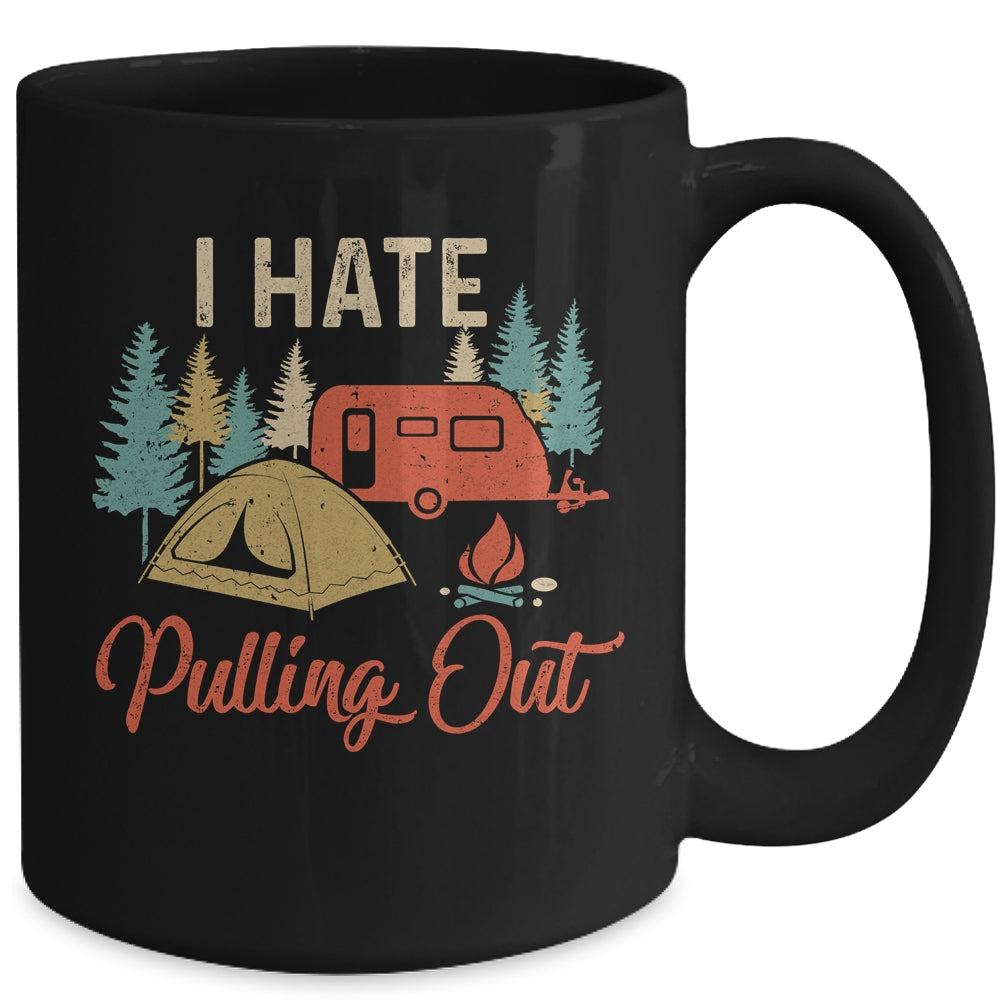 Funny Vintage Camping I Hate Pulling Out Travel Trailer Mug Coffee Mug | Teecentury.com