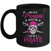 Funny Why Be A Princess When You Can Be A Pirate Mug | teecentury