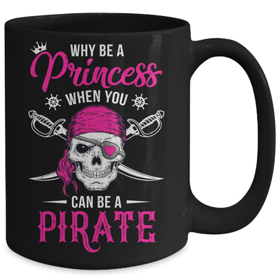 Funny Why Be A Princess When You Can Be A Pirate Mug | teecentury