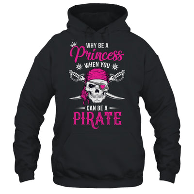 Funny Why Be A Princess When You Can Be A Pirate Shirt & Tank Top | teecentury