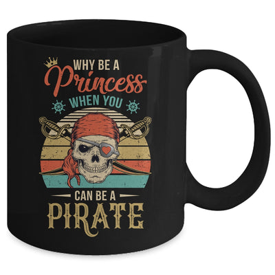 Funny Why Be Princess When You Can Be Pirate Retro Mug | teecentury