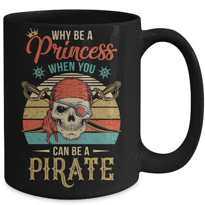 Funny Why Be Princess When You Can Be Pirate Retro Mug | teecentury