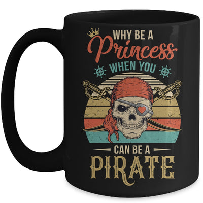 Funny Why Be Princess When You Can Be Pirate Retro Mug | teecentury