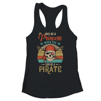 Funny Why Be Princess When You Can Be Pirate Retro Shirt & Tank Top | teecentury