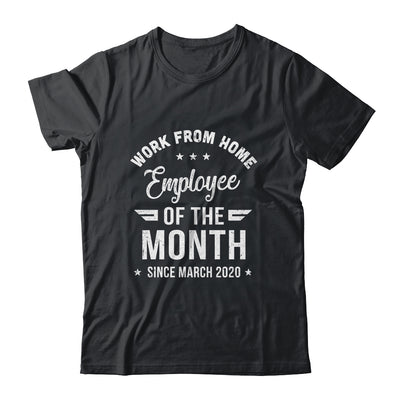 Funny Work From Home Employee Of The Month Since March 2020 T-Shirt & Hoodie | Teecentury.com