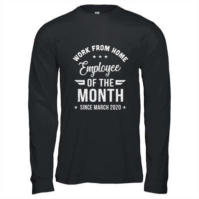 Funny Work From Home Employee Of The Month Since March 2020 T-Shirt & Hoodie | Teecentury.com