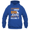 Never Dreamed I'd Be A Crazy Dog Lady T-Shirt & Tank Top | Teecentury.com
